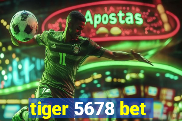 tiger 5678 bet